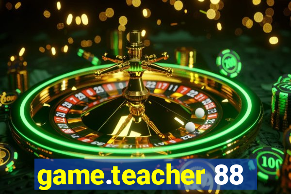 game.teacher 88